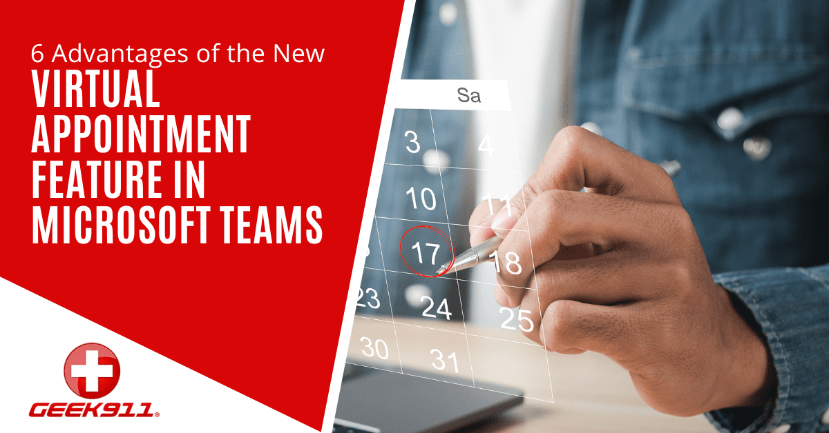 6 Advantages Of The New Virtual Appointment Feature In Microsoft Teams 